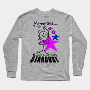 Babies come from stardust Long Sleeve T-Shirt